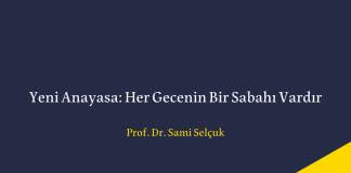 Yeni Anayasa: Her Gecenin Bir Sabahı Vardır