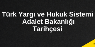 Türk Yargı ve Hukuk Sistemi ile Adalet Bakanlığının Tarihçesi*