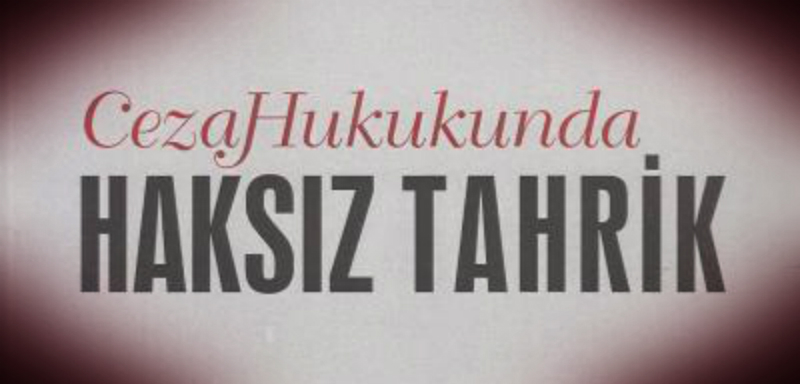 Ceza Hukukunda Haksız Tahrik – Dilaver EKERBİÇER