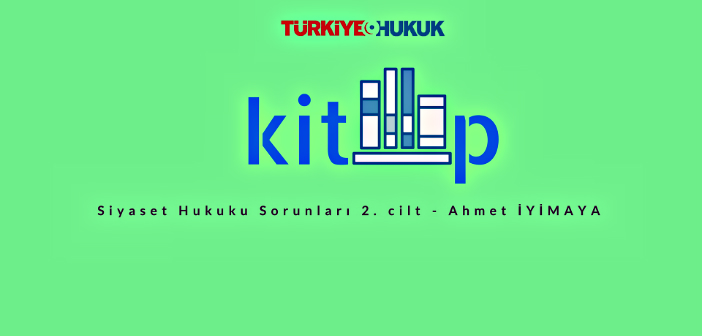 Siyaset Hukuku Sorunları 2. Cilt – Ahmet İyimaya