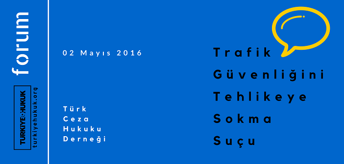 Forum: Trafik Güvenliğini Tehlikeye Sokma Suçu