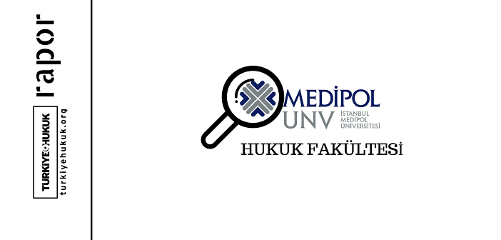 İstanbul Medipol Üniversitesi Hukuk Fakültesi Raporu