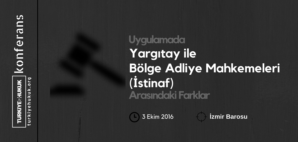 Konferans: Yargıtay – İstinaf Mahkemeleri Arasındaki Farklar
