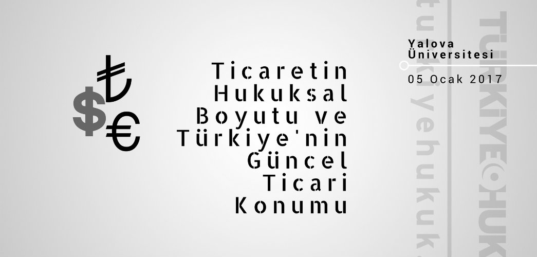 Panel: Ticaretin Hukuksal Boyutu ve Türkiye’nin Güncel Ticari Konumu