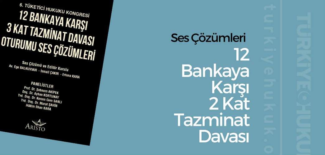 12 Bankaya Karşı 2 Kat Tazminat Davası (Ses çözümleri)