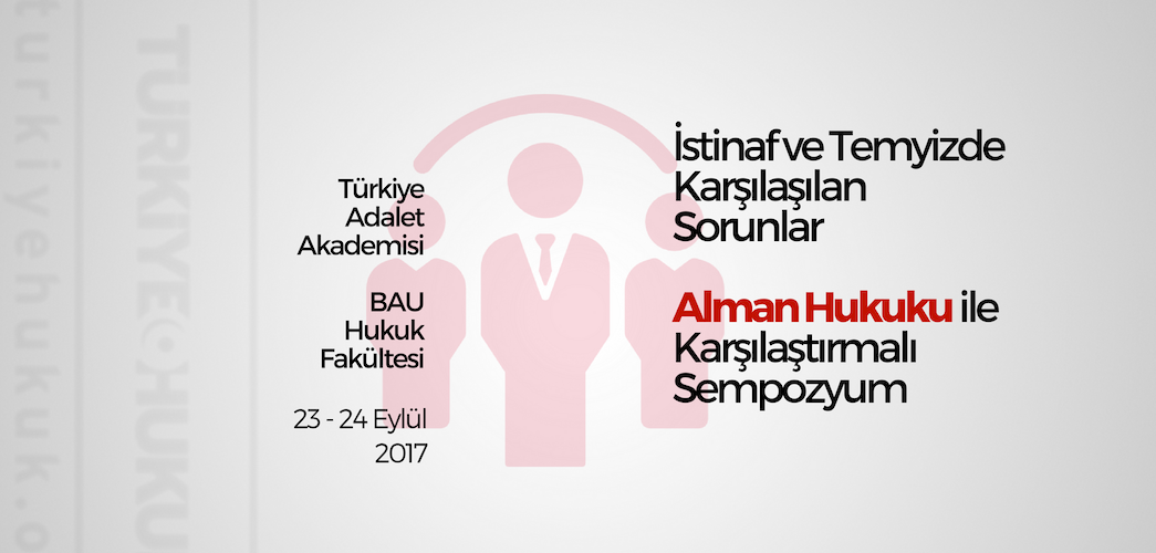Sempozyum: İstinaf ve Temyizde Karşılaşılan Sorunlara Mukayeseli Hukukun Cevapları