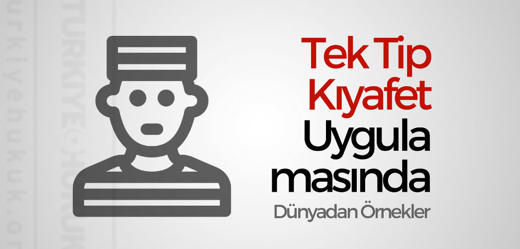 Tek Tip Kıyafet Uygulamasında Dünyadan Örnekler