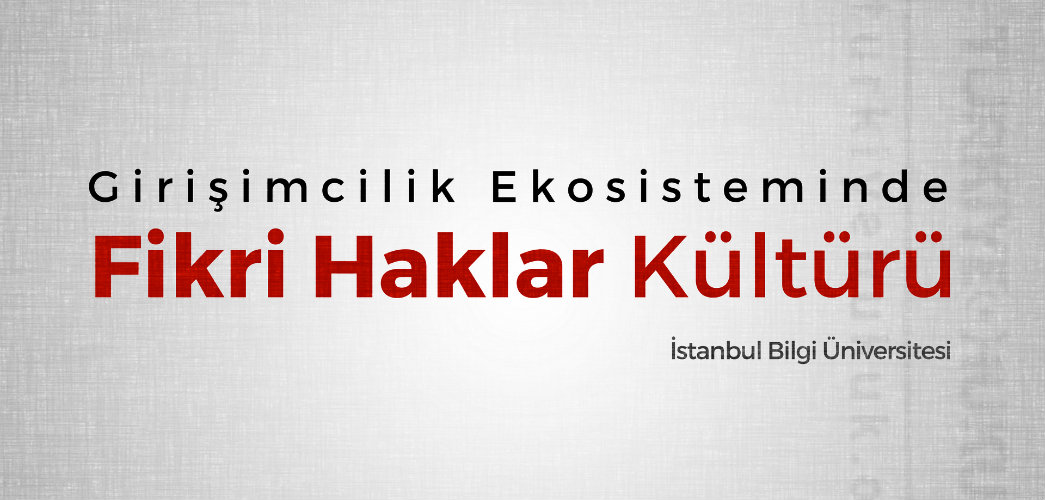 Girisimcilik Ekosisteminde Fikri Haklar Kulturu