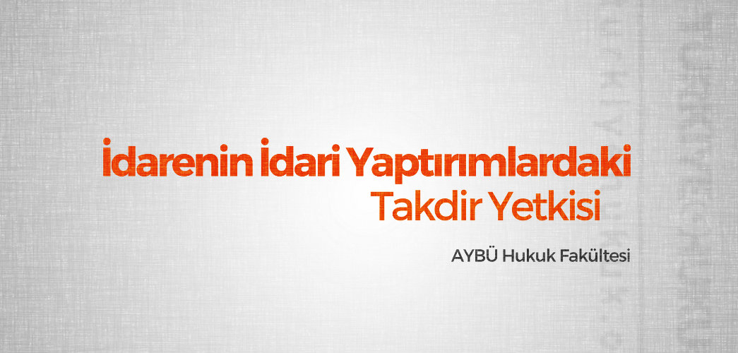 idarenin-idari-yaptirimlardaki-takdir-yetkisi