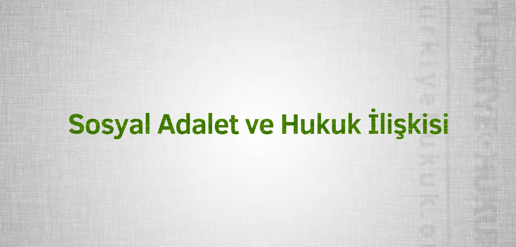 sosyal_adalet_hukuk_iliskisi