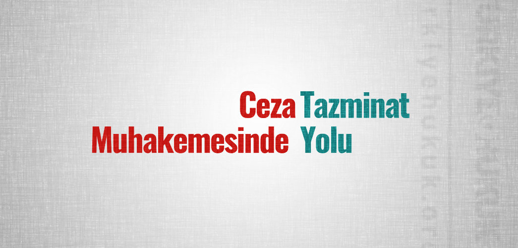 Ceza Muhakemesinde Tazminat Yolu