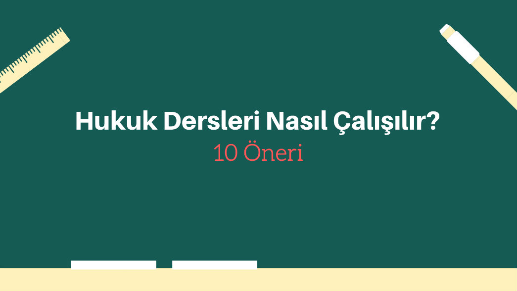 Hukuk derslerine verimli çalışma önerileri