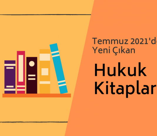 Yeni Çıkan Hukuk Kitapları Temmuz 2021