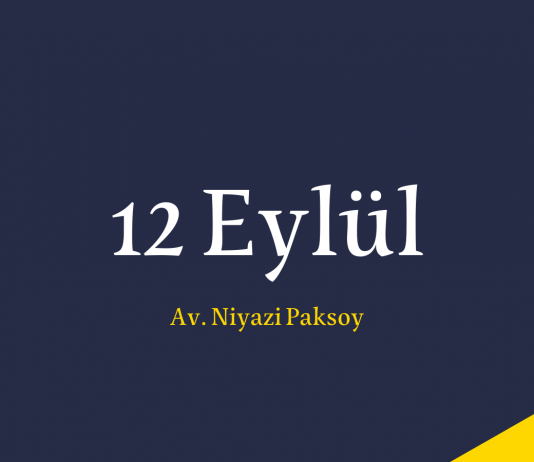12 Eylül – Av. Niyazi Paksoy*