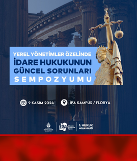 Yerel Yönetimler Özelinde İdare Hukukunun Güncel Sorunları Sempozyumu